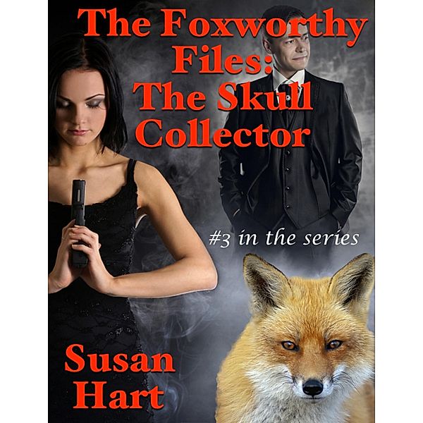 The Foxworthy Files: The Skull Collector - #3 In the Series, Susan Hart