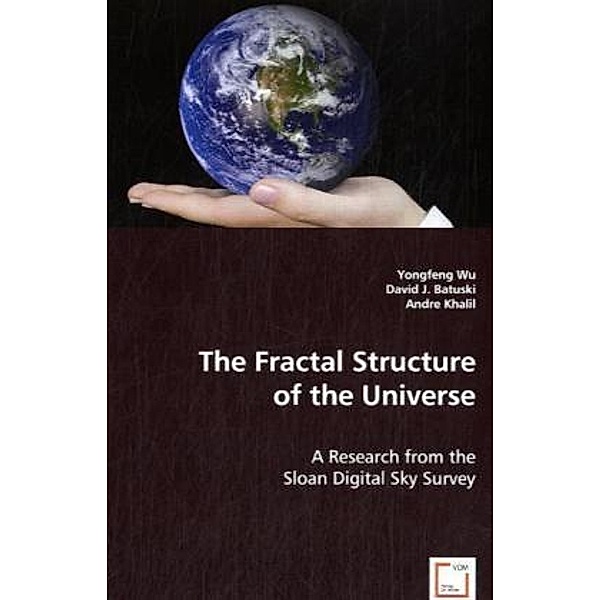 The Fractal Structure of the Universe, Yongfeng Wu, David J. Batuski, Andre Khalil