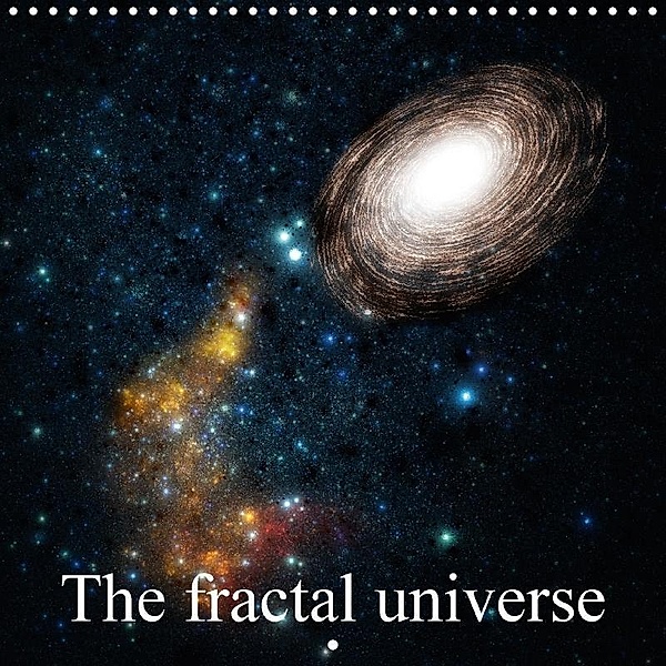 The fractal universe (Wall Calendar 2018 300 × 300 mm Square), Alain Gaymard