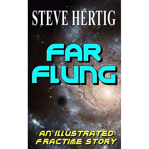 The Fractime Saga: Far Flung, Steve Hertig