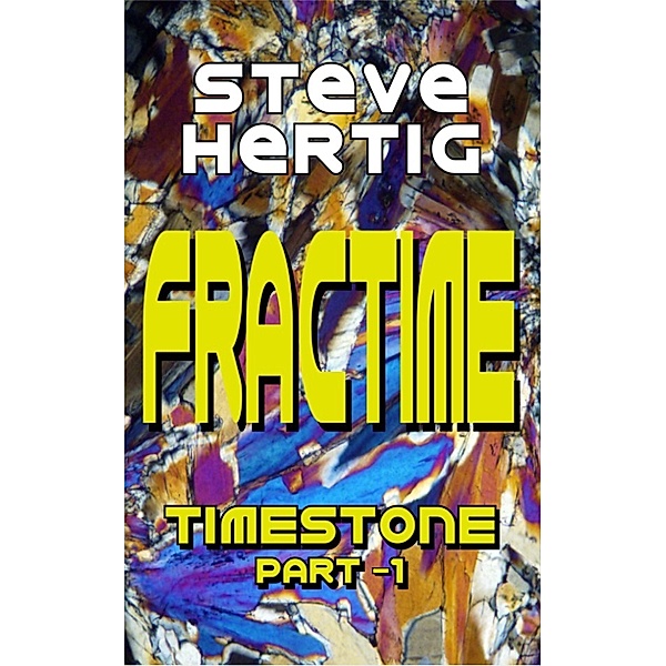 The Fractime Saga: Fractime Timestone (Part -1), Steve Hertig