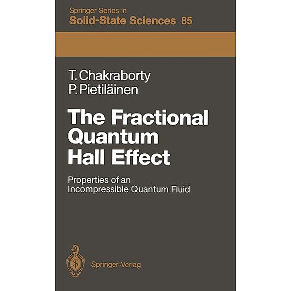 The Fractional Quantum Hall Effect / Springer Series in Solid-State Sciences Bd.85, Tapash Chakraborty, Pekka Pietiläinen