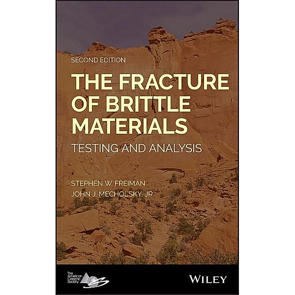 The Fracture of Brittle Materials, Stephen W. Freiman, John J. Mecholsky