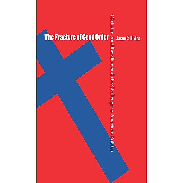 The Fracture of Good Order, Jason C. Bivins