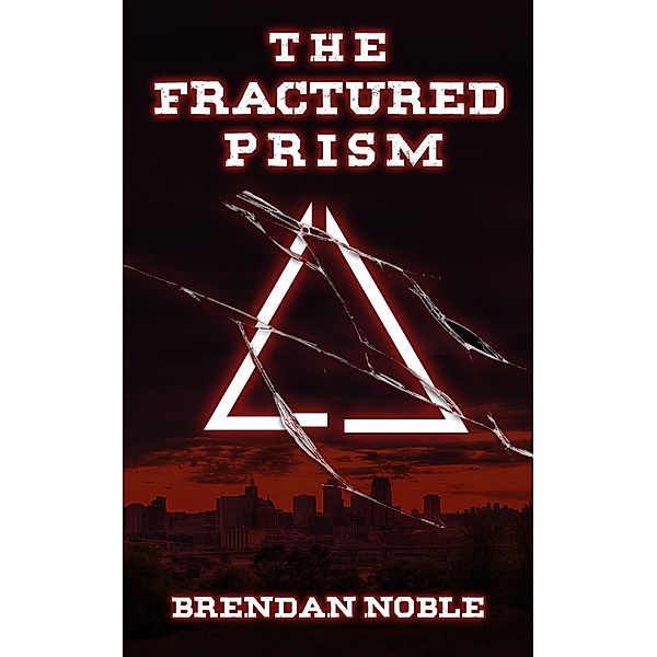 The Fractured Prism (The Prism Files, #1) / The Prism Files, Brendan Noble