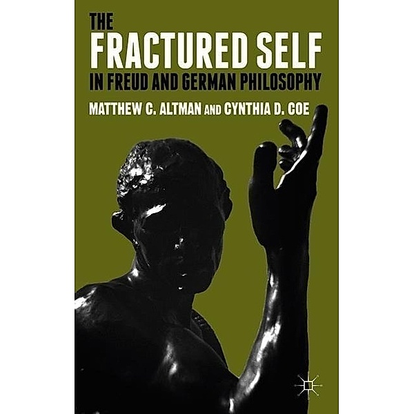 The Fractured Self in Freud and German Philosophy, M. Altman, C. Coe