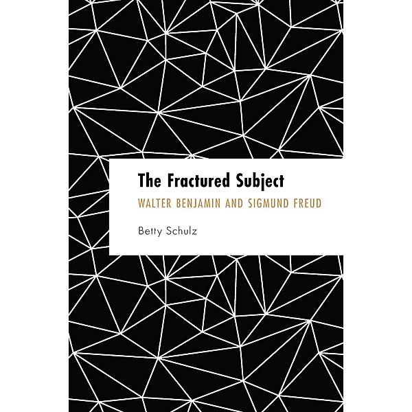 The Fractured Subject / Founding Critical Theory, Betty Schulz