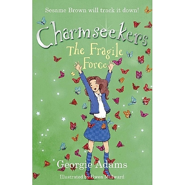 The Fragile Force / Charmseekers Bd.5, Georgie Adams
