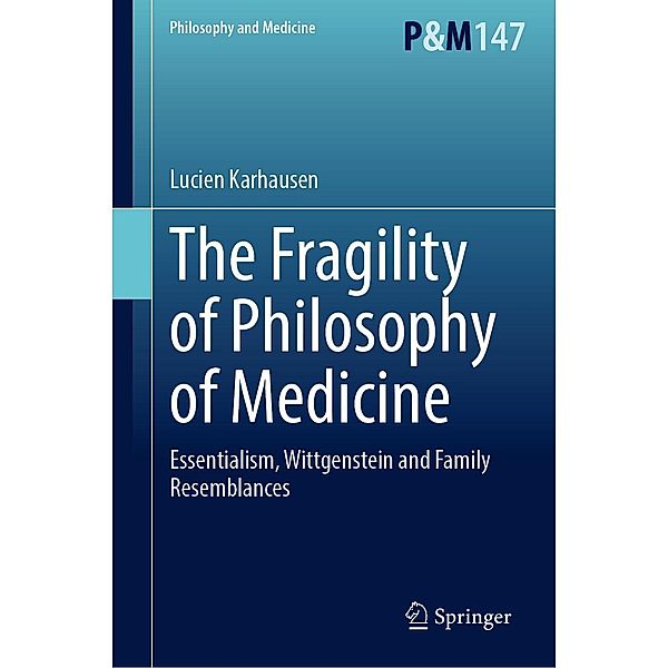 The Fragility of Philosophy of Medicine / Philosophy and Medicine Bd.147, Lucien Karhausen