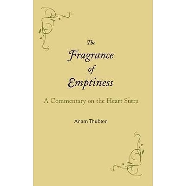 The Fragrance of Emptiness, Anam Thubten