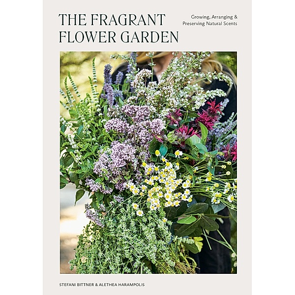 The Fragrant Flower Garden, Stefani Bittner, Alethea Harampolis