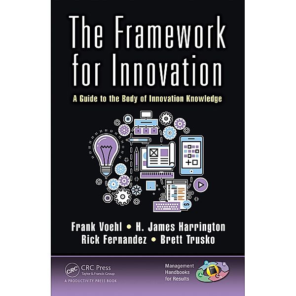 The Framework for Innovation, Frank Voehl, H. James Harrington, Rick Fernandez, Brett Trusko