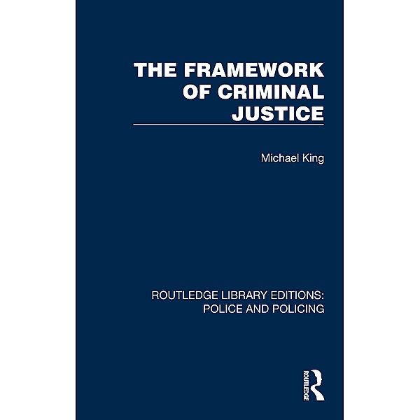 The Framework of Criminal Justice, Michael King