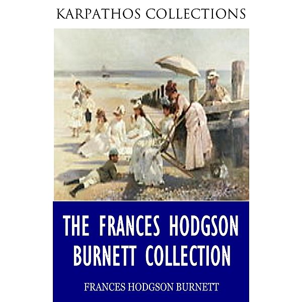 The Frances Hodgson Burnett Collection, Frances Hodgson Burnett