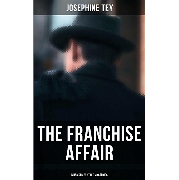 The Franchise Affair (Musaicum Vintage Mysteries), Josephine Tey