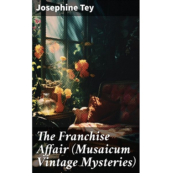 The Franchise Affair (Musaicum Vintage Mysteries), Josephine Tey