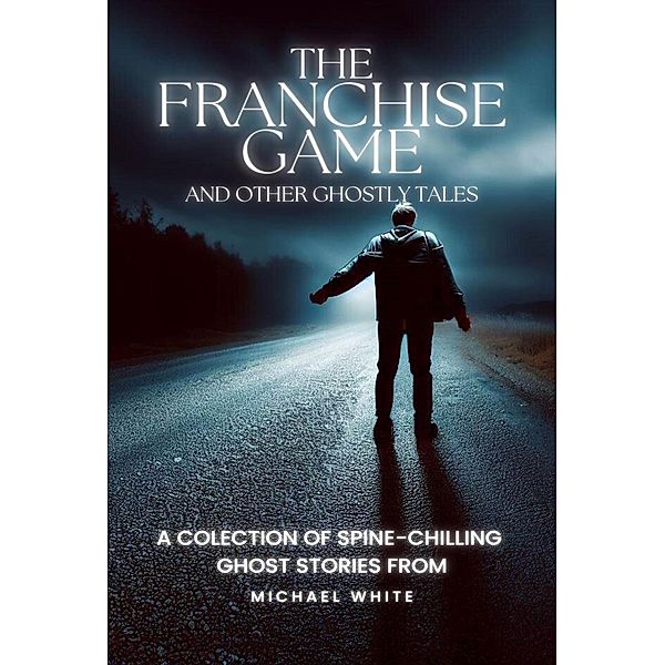 The Franchise Game and Other Ghostly Tales, Michael White