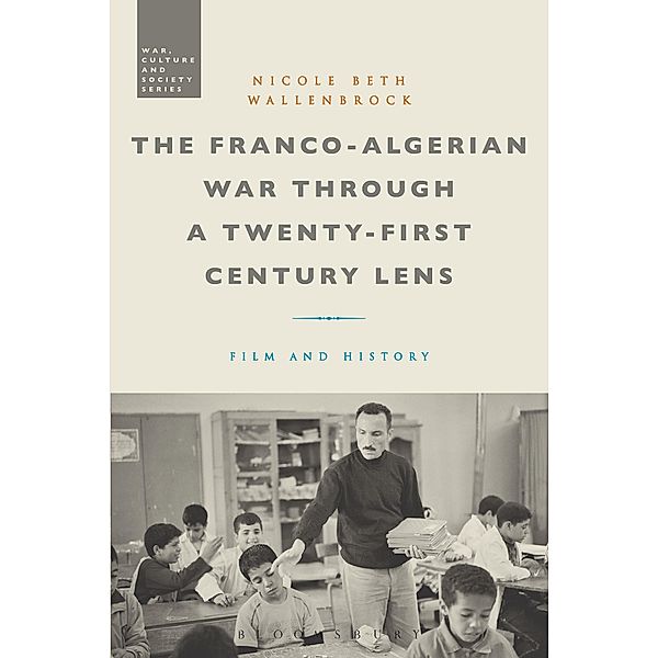 The Franco-Algerian War through a Twenty-First Century Lens, Nicole Beth Wallenbrock
