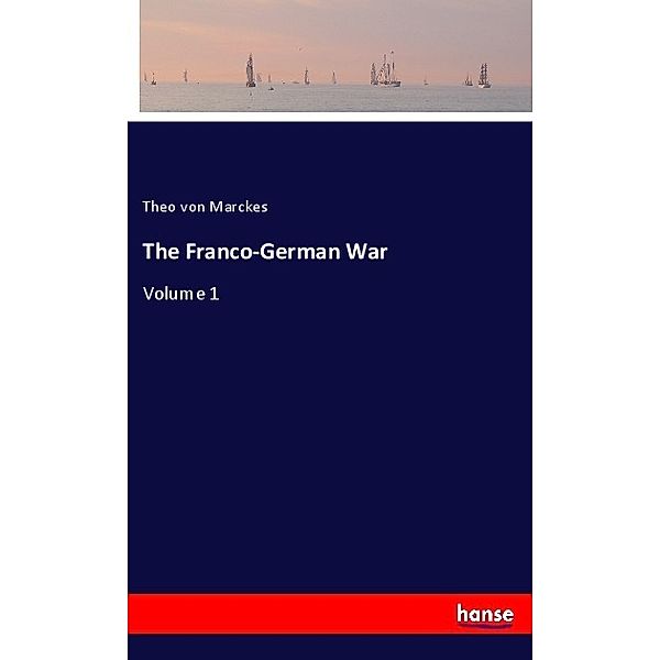 The Franco-German War, Theo von Marckes