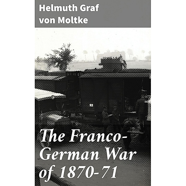 The Franco-German War of 1870-71, Helmuth Moltke