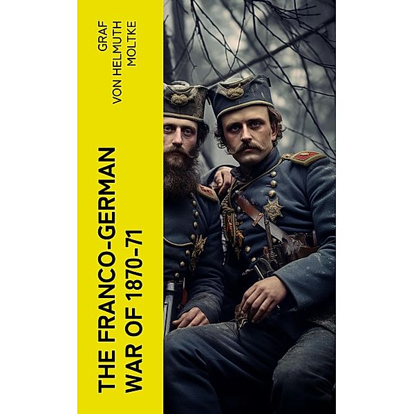 The Franco-German War of 1870-71, Helmuth Moltke