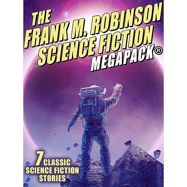 The Frank M. Robinson Science Fiction MEGAPACK®, Frank M. Robinson