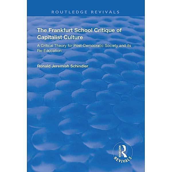 The Frankfurt School Critique of Capitalist Culture, Ronald Jeremiah Schindler