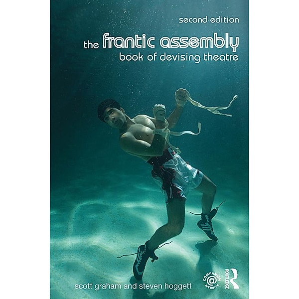 The Frantic Assembly Book of Devising Theatre, Scott Graham, Steven Hoggett