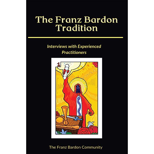 The Franz Bardon Tradition: Interviews with Experienced Practitioners, The Franz Bardon Community