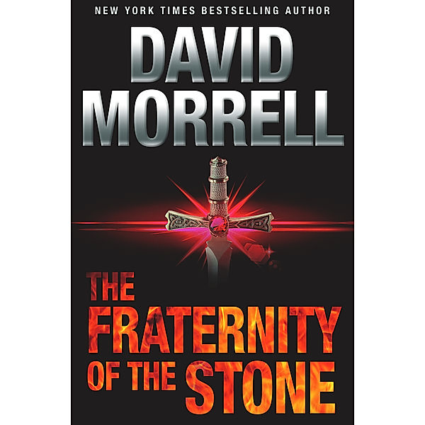 The Fraternity of the Stone: An Espionage Thriller, David Morrell