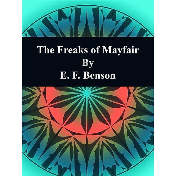 The Freaks of Mayfair, E. F. Benson