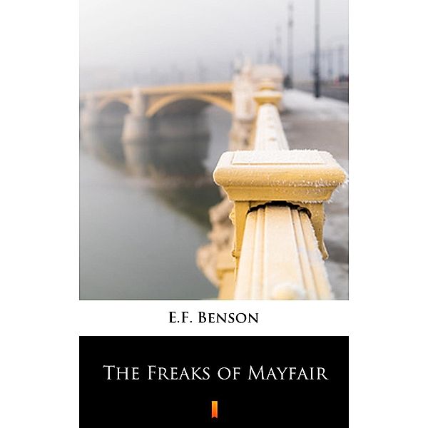 The Freaks of Mayfair, E. F. Benson