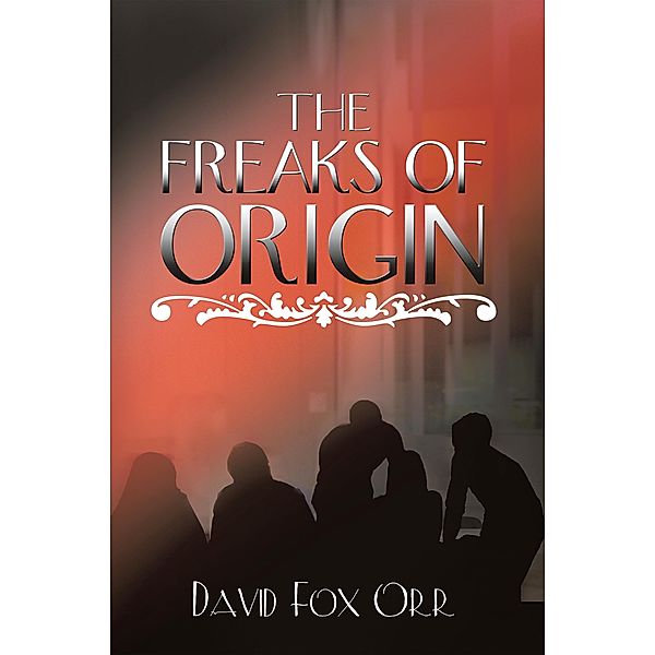The Freaks of Origin, David Fox Orr