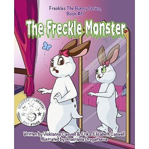 The Freckle Monster / Freckles the Bunny Series Bd.6, Vickianne Caswell, Erika-Elizabeth Caswell