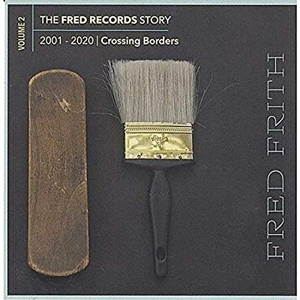 The Fred Records Story: Vol.2-Crossing Border, Fred Frith