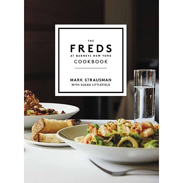 The Freds at Barneys New York Cookbook, Mark Strausman, Susan Littlefield