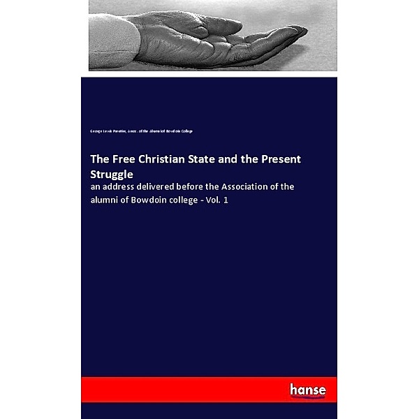 The Free Christian State and the Present Struggle, George Lewis Prentiss, Assoc. of the Alumni of Bowdoin College