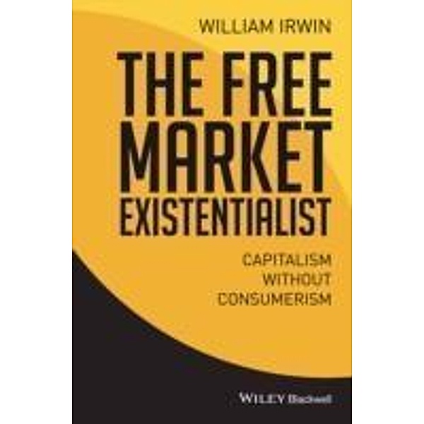 The Free Market Existentialist, William Irwin