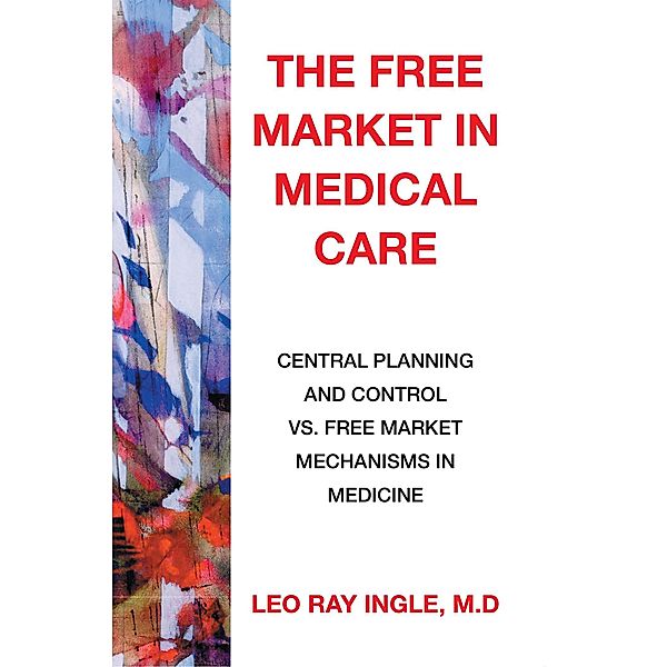 The Free Market in Medical Care, Leo Ray Ingle