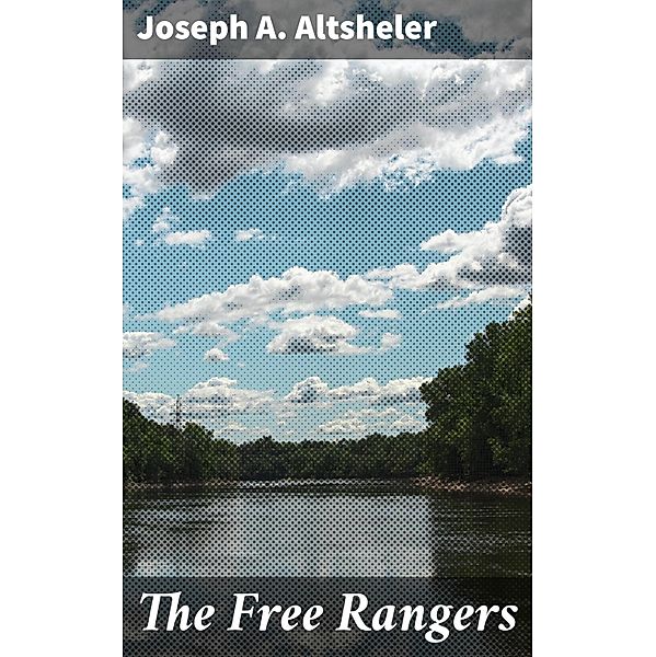 The Free Rangers, Joseph A. Altsheler