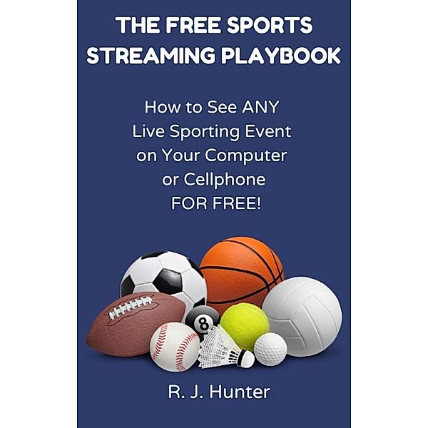 The Free Sports Streaming Playbook, R. J. Hunter