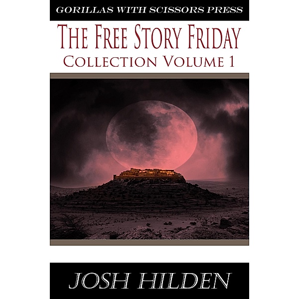 The Free Story Friday Collection Volume 1 (Collections) / Collections, Josh Hilden