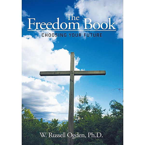 The Freedom Book, W. Russell Ogden  Ph.D.