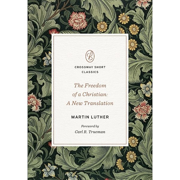 The Freedom of a Christian / Crossway Short Classics, Martin Luther