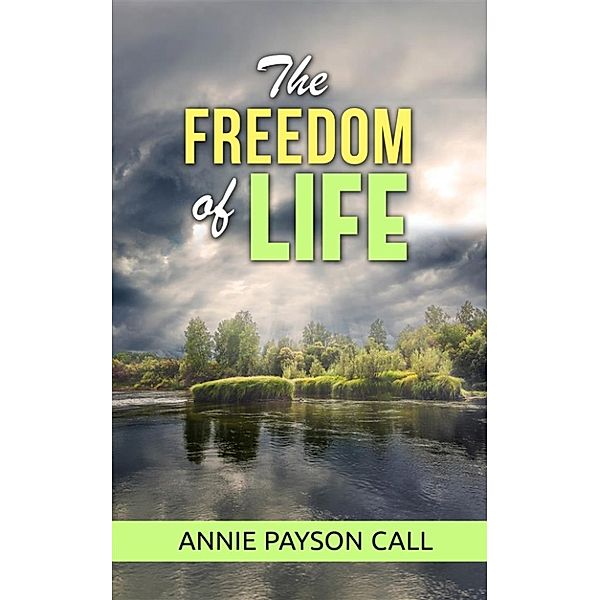 The freedom of life, Annie Payson Call