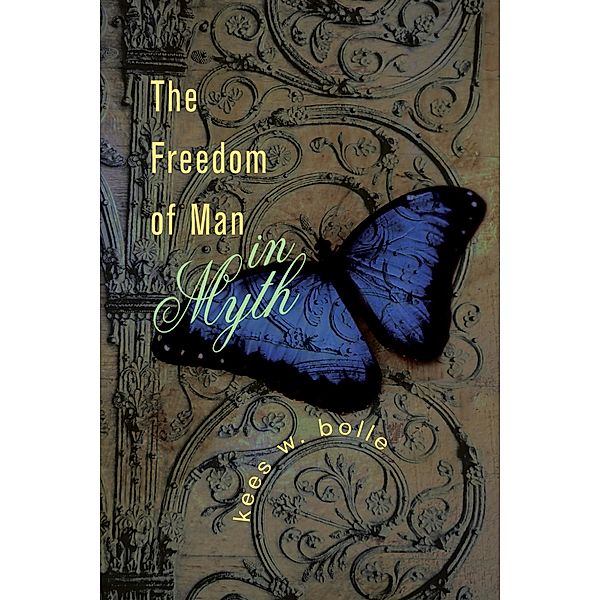The Freedom of Man in Myth, Kees W. Bolle
