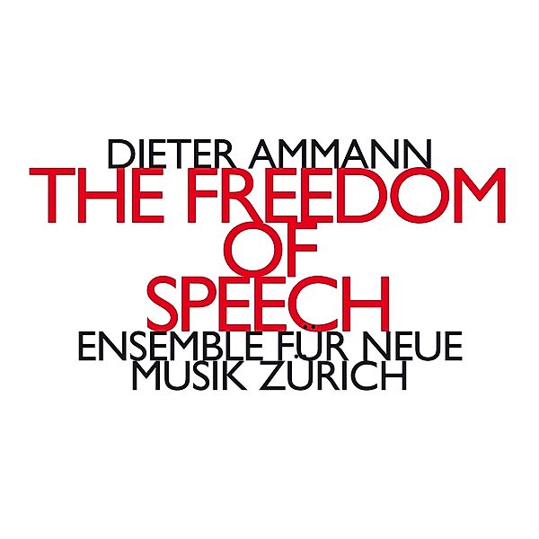 The Freedom Of Speech, Ensemble Für Neue Musik Zürich