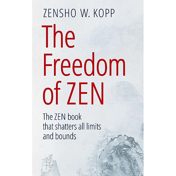 The Freedom of Zen, Zensho W. Kopp