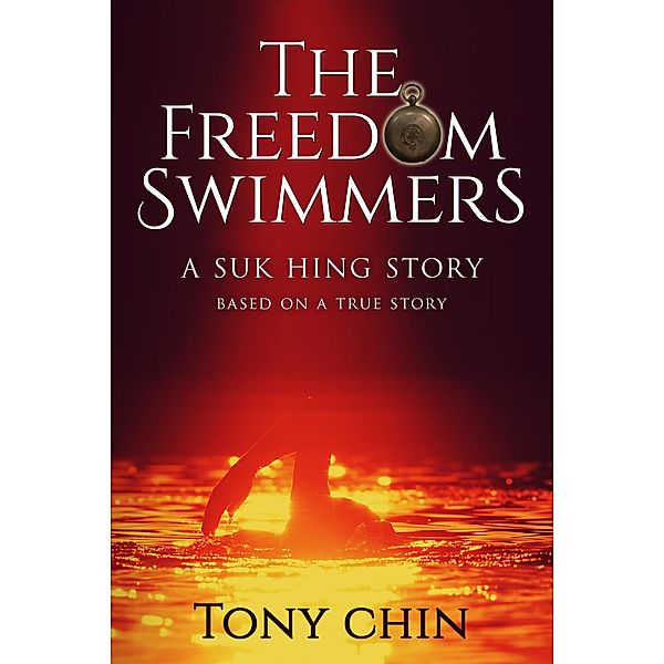 The Freedom Swimmers: A Suk Hing Story, Tony Chin