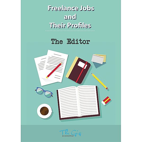 The Freelance Editor (Freelance Jobs and Their Profiles, #4) / Freelance Jobs and Their Profiles, The Gig Economist